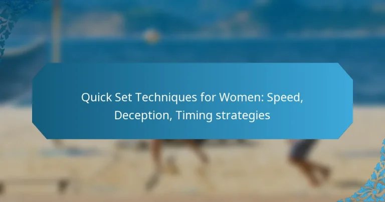 Quick Set Techniques for Women: Speed, Deception, Timing strategies