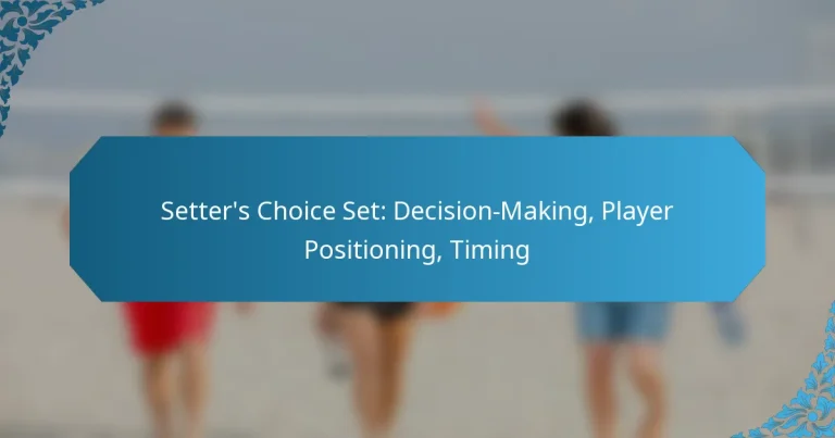 Setter’s Choice Set: Decision-Making, Player Positioning, Timing