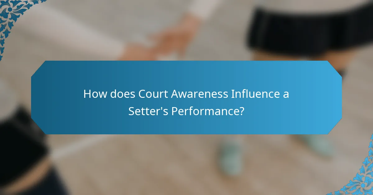 How does Court Awareness Influence a Setter's Performance?