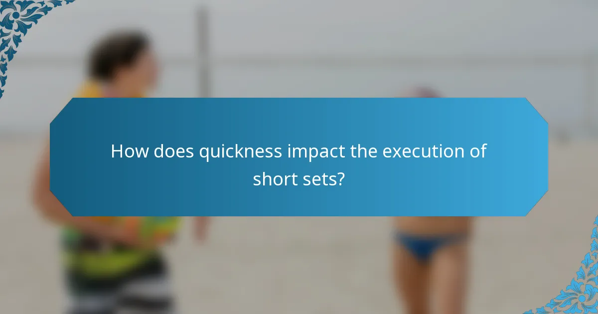 How does quickness impact the execution of short sets?