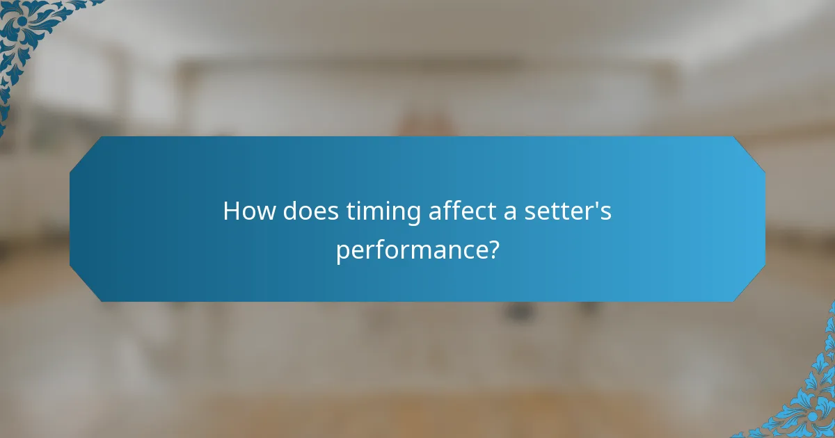 How does timing affect a setter's performance?