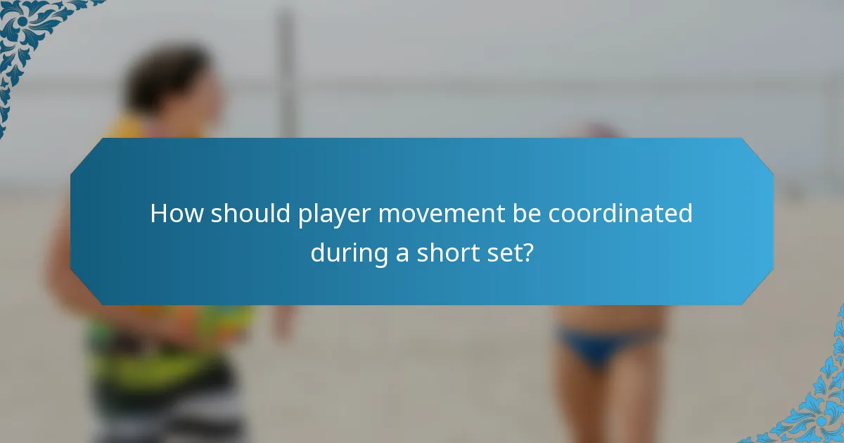 How should player movement be coordinated during a short set?