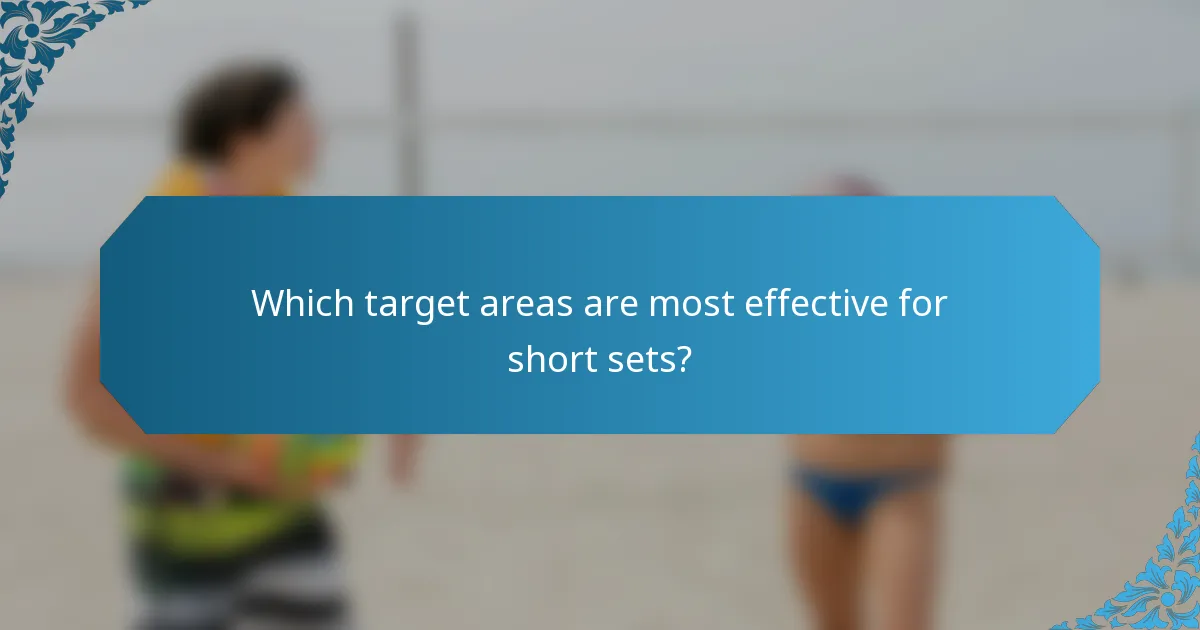 Which target areas are most effective for short sets?